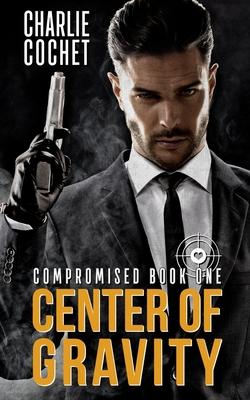 Center of Gravity: Compromised Book One