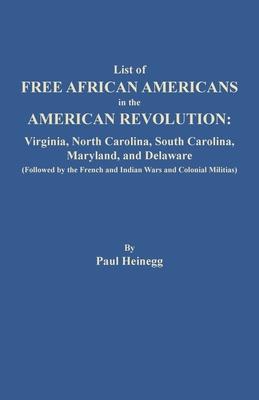 List of Free African Americans in the American Revolution: Virginia, North Carolina, South Carolina, Maryland, and Delaware (Followed by the French an