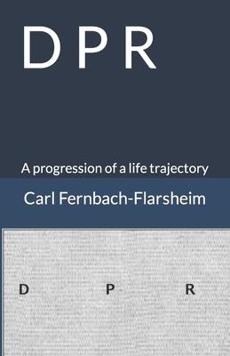 D P R: A progression of a life trajectory