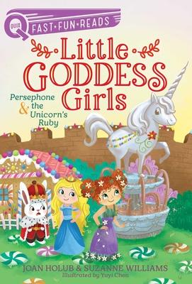 Persephone & the Unicorn’’s Ruby: Little Goddess Girls 10