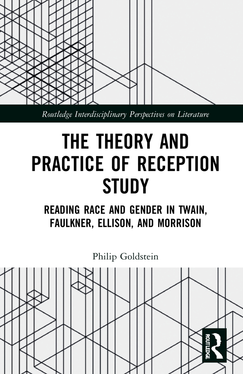 The Theory and Practice of Reception Study: Reading Race and Gender in the Works of Faulkner, Morrison, Twain, and Ellison