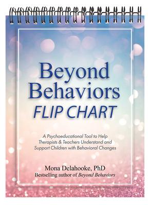 Beyond Behaviors Flip Chart: A Psychoeducational Tool to Help Therapists, Teachers & Parents Understand and Support Children with Behavioral Change