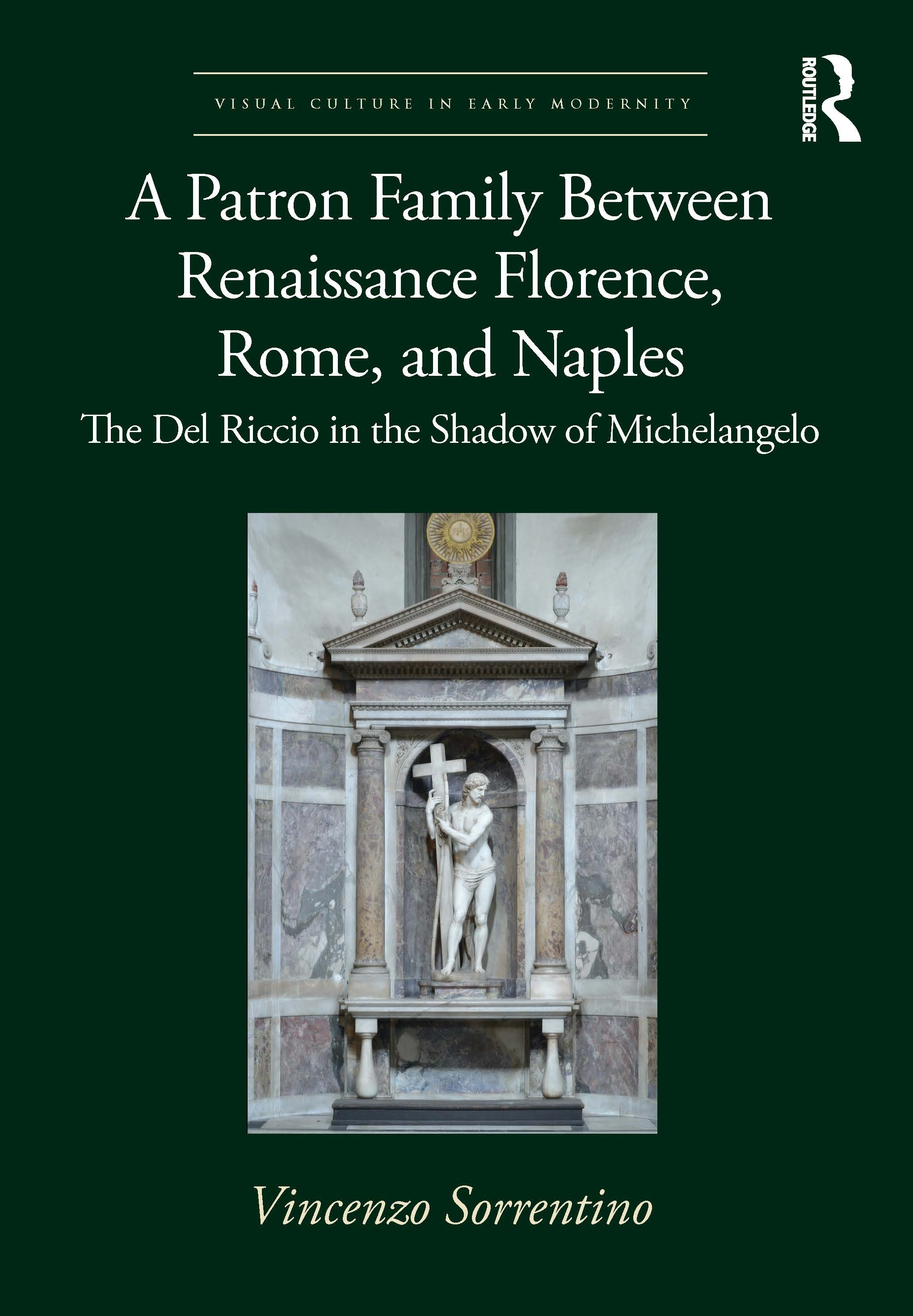 A A Patron Family Between Renaissance Florence, Rome, and Naples: The del Riccio in the Shadow of Michelangelo