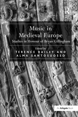 Music in Medieval Europe: Studies in Honour of Bryan Gillingham