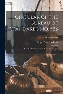 Circular of the Bureau of Standards No. 583: X-ray Attenuation From 10 Kev to 100 Mev; NBS Circular 583