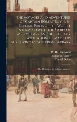 The Voyages and Adventures of Captain Robert Boyle, in Several Parts of the World. Intermix’’d With the Story of Mrs. Villars, an English Lady With Who