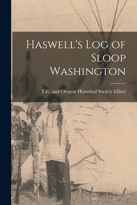 Haswell’’s Log of Sloop Washington