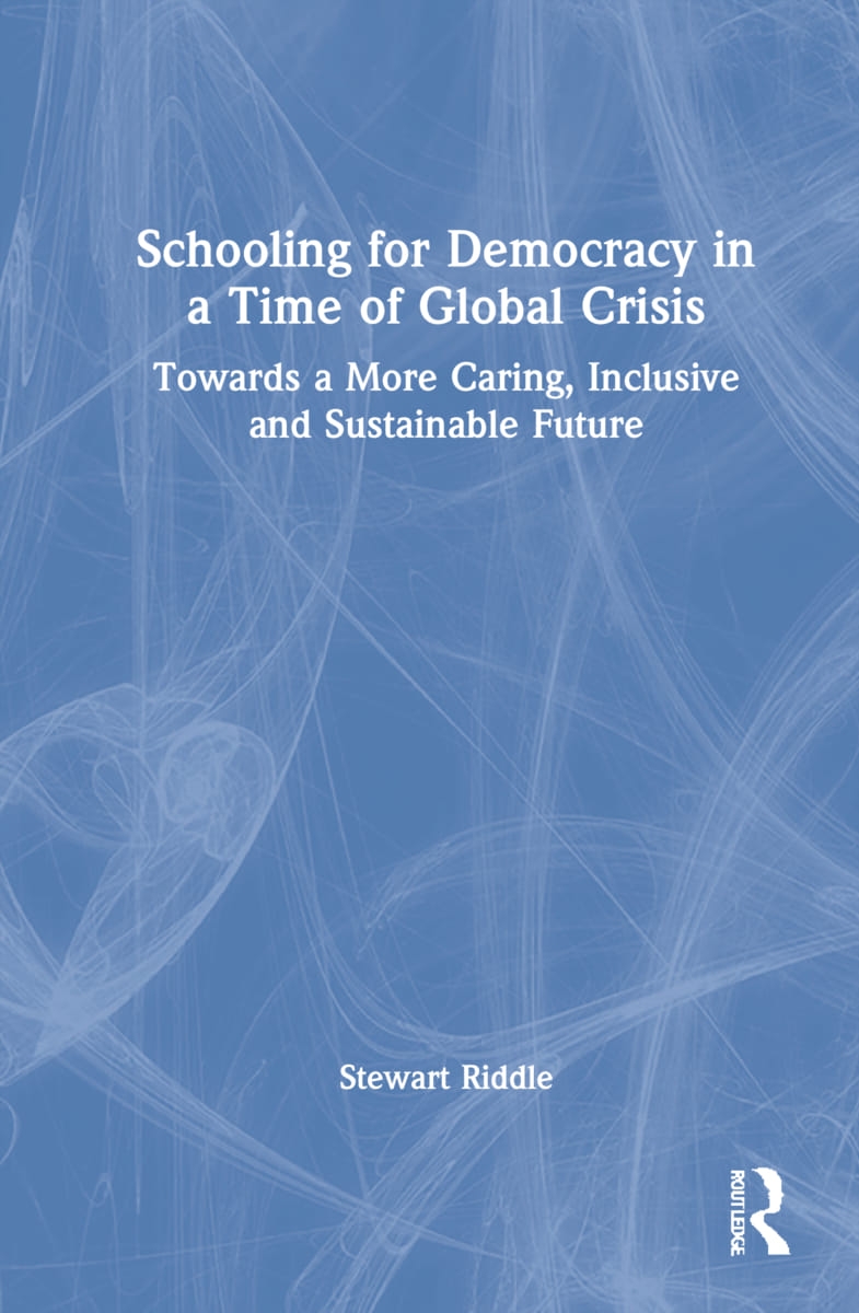 Schooling for Democracy in a Time of Global Crisis: Towards a More Caring, Inclusive and Sustainable Future
