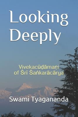 Looking Deeply: Vivekacūḍāmaṇi of Śrī Śaṅkarācārya