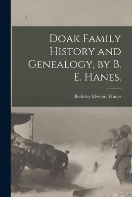 Doak Family History and Genealogy, by B. E. Hanes.