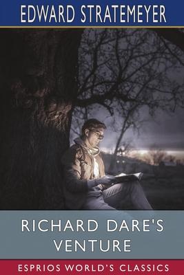 Richard Dare’’s Venture (Esprios Classics)