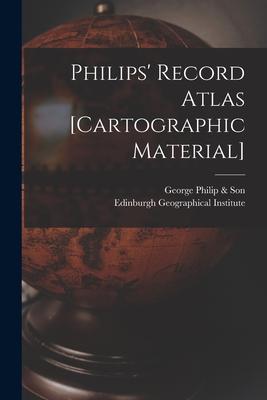 Philips’’ Record Atlas [cartographic Material]