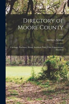 Directory of Moore County: Carthage, Pinehurst, Hemp, Southern Pines, Vass, Cameron and Aberdeen; 1925