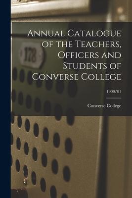 Annual Catalogue of the Teachers, Officers and Students of Converse College; 1900/01