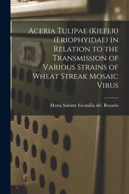 Aceria Tulipae (Kiefer) (Eriophyidae) in Relation to the Transmission of Various Strains of Wheat Streak Mosaic Virus