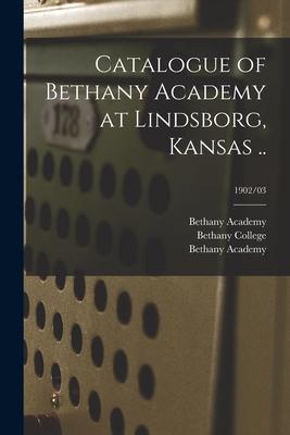 Catalogue of Bethany Academy at Lindsborg, Kansas ..; 1902/03