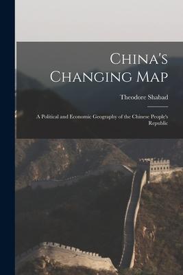 China’’s Changing Map: a Political and Economic Geography of the Chinese People’’s Republic