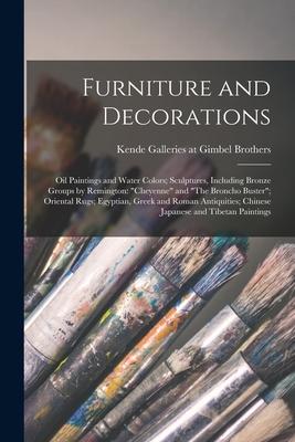 Furniture and Decorations; Oil Paintings and Water Colors; Sculptures, Including Bronze Groups by Remington: Cheyenne and The Broncho Buster; Oriental