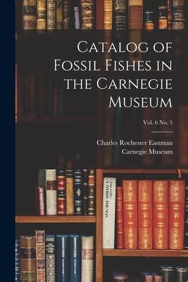 Catalog of Fossil Fishes in the Carnegie Museum; vol. 6 no. 5
