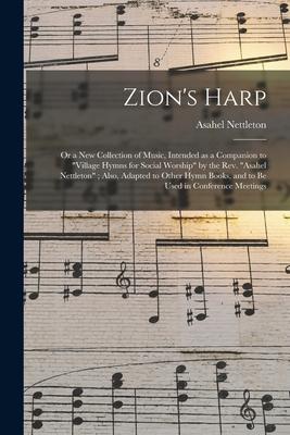 Zion’’s Harp: or a New Collection of Music, Intended as a Companion to Village Hymns for Social Worship by the Rev. Asahel Nettleton