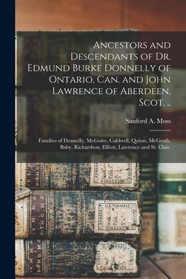 Ancestors and Descendants of Dr. Edmund Burke Donnelly of Ontario, Can. and John Lawrence of Aberdeen, Scot. ..; Families of Donnelly, McGuire, Caldwe
