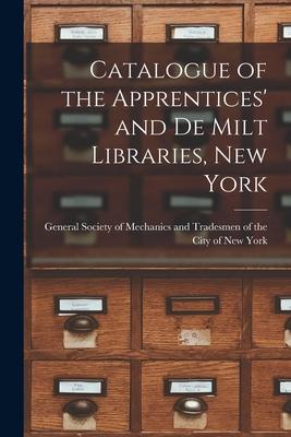 Catalogue of the Apprentices’’ and De Milt Libraries, New York