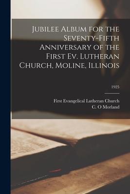 Jubilee Album for the Seventy-fifth Anniversary of the First Ev. Lutheran Church, Moline, Illinois; 1925