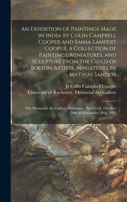 An Exhibition of Paintings Made in India by Colin Campbell Cooper and Emma Lampert Cooper, a Collection of Paintings, Miniatures, and Sculpture From t