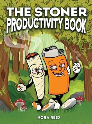 The Stoner Productivity Book - An Adult Stoner Activity Book With Psychedelic Coloring Pages, Sudokus, Word Searches and More - For Stress Relief & Re