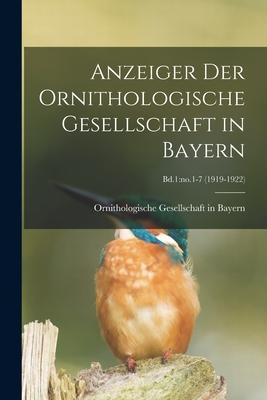 Anzeiger Der Ornithologische Gesellschaft in Bayern; Bd.1: no.1-7 (1919-1922)