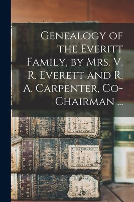 Genealogy of the Everitt Family, by Mrs. V. R. Everett and R. A. Carpenter, Co-chairman ...