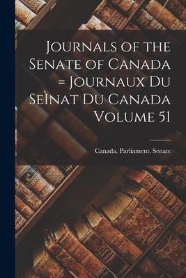 Journals of the Senate of Canada = Journaux Du SeÌ nat Du Canada Volume 51