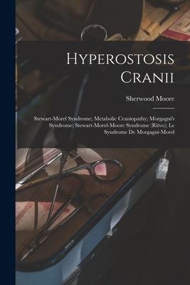 Hyperostosis Cranii; Stewart-Morel Syndrome; Metabolic Craniopathy; Morgagni’’s Syndrome; Stewart-Morel-Moore Syndrome (Ritvo); Le Syndrome De Morgagni