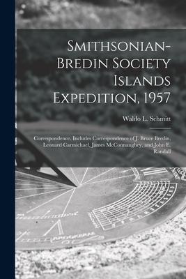 Smithsonian-Bredin Society Islands Expedition, 1957: Correspondence. Includes Correspondence of J. Bruce Bredin, Leonard Carmichael, James McConnaughe