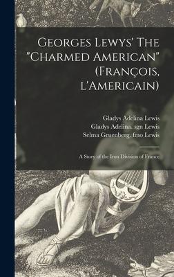 Georges Lewys’’ The charmed American (François, L’’Americain): a Story of the Iron Division of France