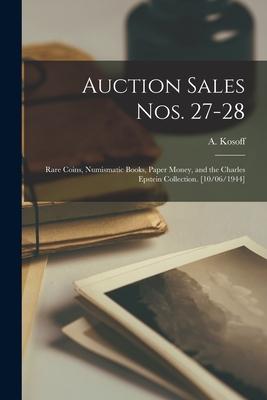 Auction Sales Nos. 27-28: Rare Coins, Numismatic Books, Paper Money, and the Charles Epstein Collection. [10/06/1944]