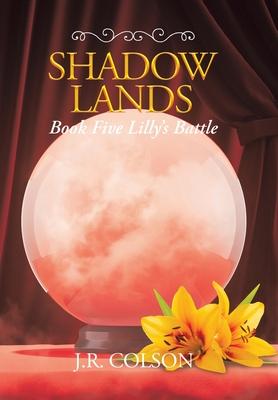 Shadow Lands Book Five Lilly’’s Battle