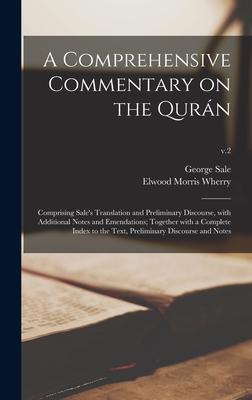 A Comprehensive Commentary on the Qurán: Comprising Sale’’s Translation and Preliminary Discourse, With Additional Notes and Emendations; Together With