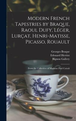 Modern French Tapestries by Braque, Raoul Dufy, Léger, Lurçat, Henri-Matisse, Picasso, Rouault: From the Collection of Madame Paul Cuttoli