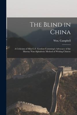 The Blind in China: a Criticism of Miss C.F. Gordon-Cumming’’s Advocacy of the Murray Non-alphabetic Method of Writing Chinese