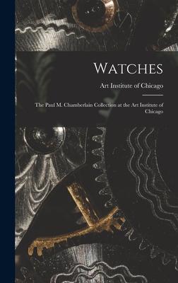 Watches: the Paul M. Chamberlain Collection at the Art Institute of Chicago