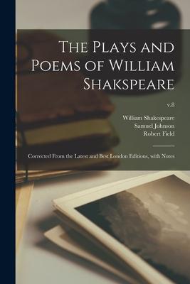 The Plays and Poems of William Shakspeare: Corrected From the Latest and Best London Editions, With Notes; v.8
