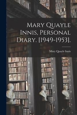 Mary Quayle Innis, Personal Diary. [1949-1953].