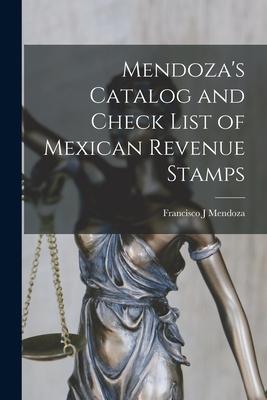 Mendoza’’s Catalog and Check List of Mexican Revenue Stamps