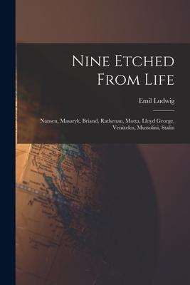 Nine Etched From Life: Nansen, Masaryk, Briand, Rathenau, Motta, Lloyd George, Venizelos, Mussolini, Stalin