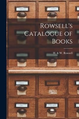 Rowsell’’s Catalogue of Books [microform]