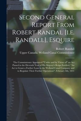 Second General Report From Robert Randal [i.e. Randall], Esquire [microform]: the Commissioner Appointed under and by Virtue of an Act Passed in the E