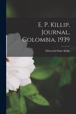 E. P. Killip, Journal, Colombia, 1939