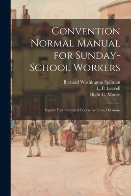 Convention Normal Manual for Sunday-school Workers: Baptist First Standard Course in Three Divisions