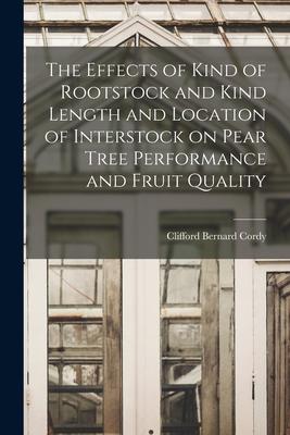 The Effects of Kind of Rootstock and Kind Length and Location of Interstock on Pear Tree Performance and Fruit Quality